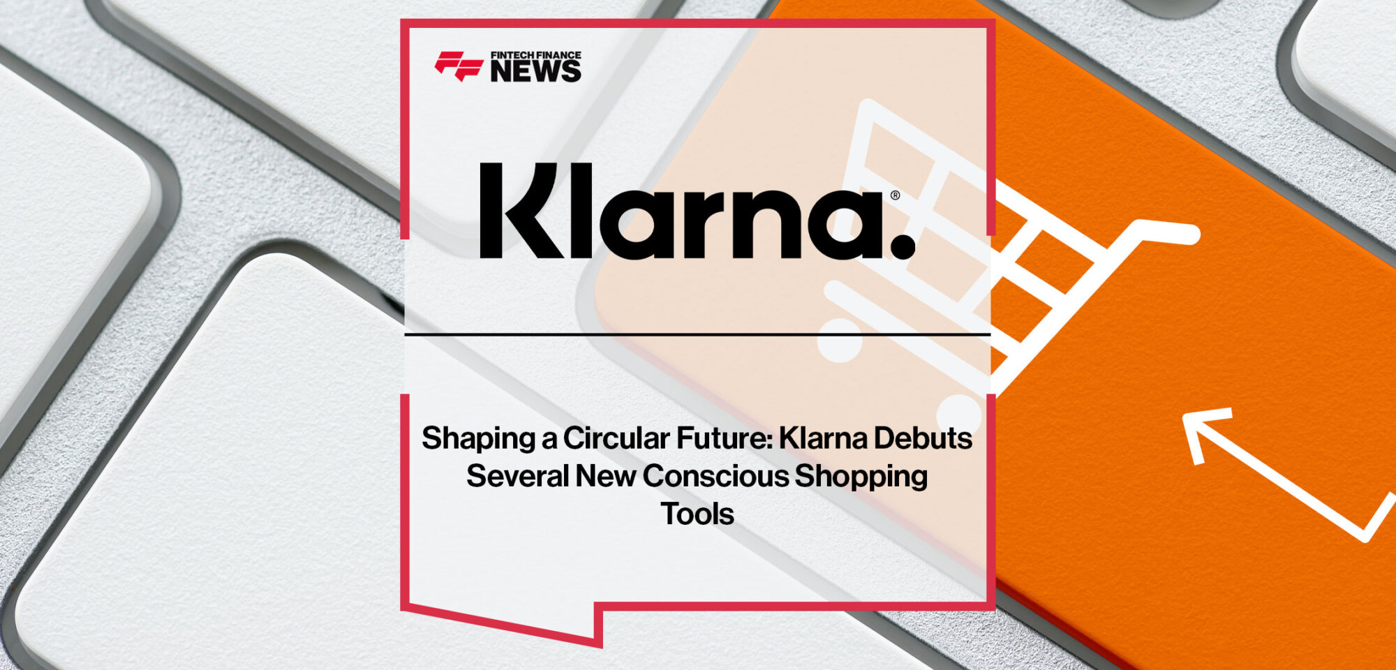 Klarna-Debuts-Several-New-Conscious-Shopping-Tools