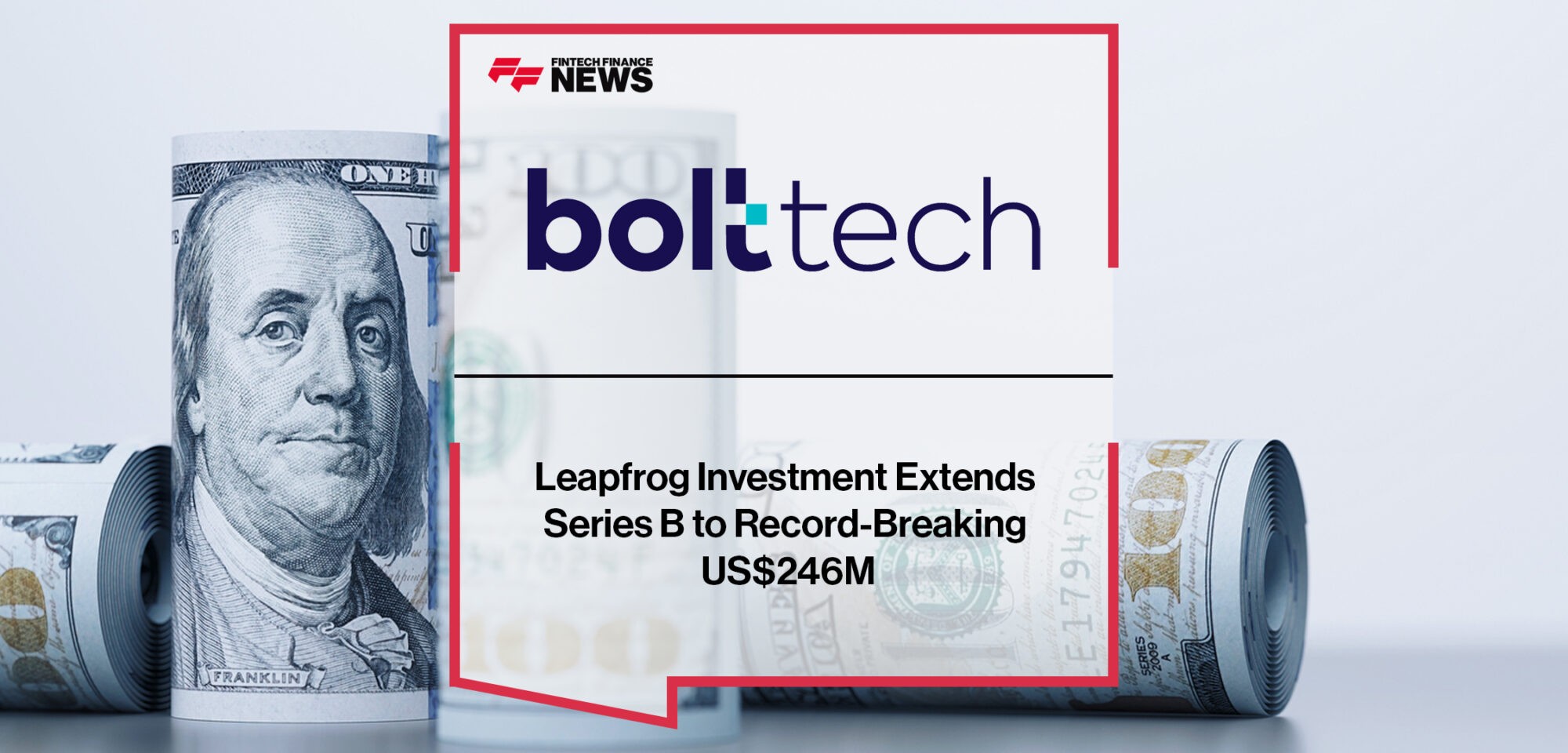 LeapFrog investment extends bolttech’s Series B to record-breaking US$246M | Fintech Finance News