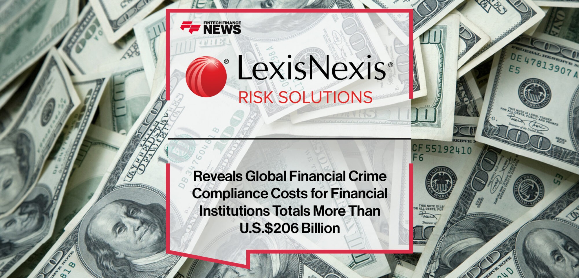 LexisNexis Risk Solutions Study Reveals Global Financial Crime Compliance Costs for Financial Institutions Totals More Than U.S.$206 Billion | Fintech Finance News