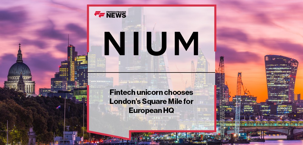 Fintech unicorn Nium chooses London’s Square Mile for European HQ