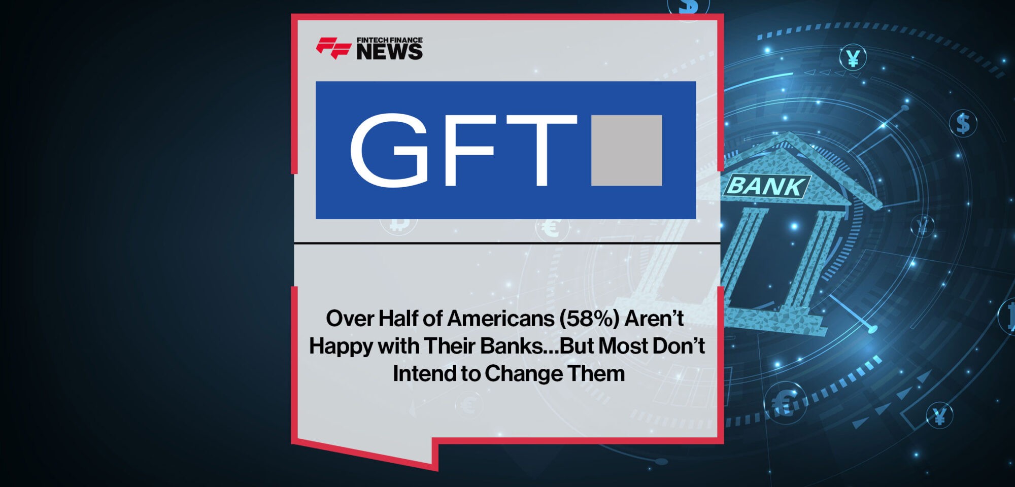 Over-Half-of-Americans-(58%)-Aren’t-Happy-with-Their-Banks