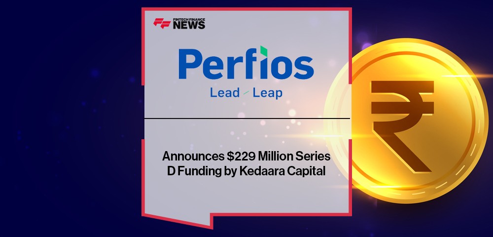 Perfios Announces $229 Million Series D Funding by Kedaara Capital