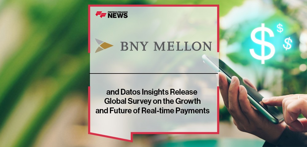 BNY Mellon and Datos Insights Release Global Survey on the Growth and Future of Real-time Payments