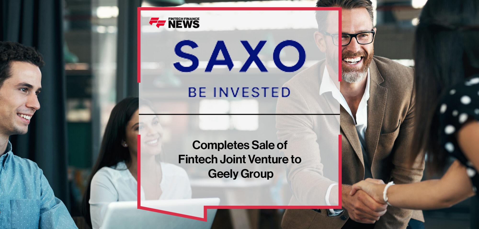 Saxo Bank completes sale of fintech joint venture to Geely Group | Fintech Finance News