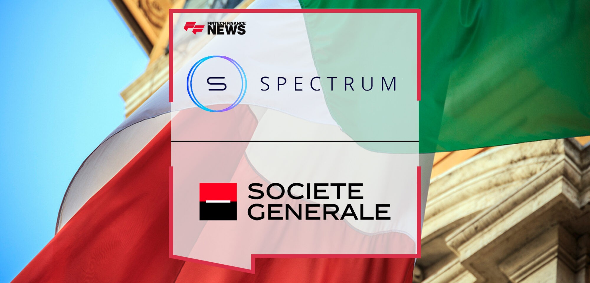 Spectrum Markets welcomes the expansion of Societe Generale’s product offering to Italy | Fintech Finance News