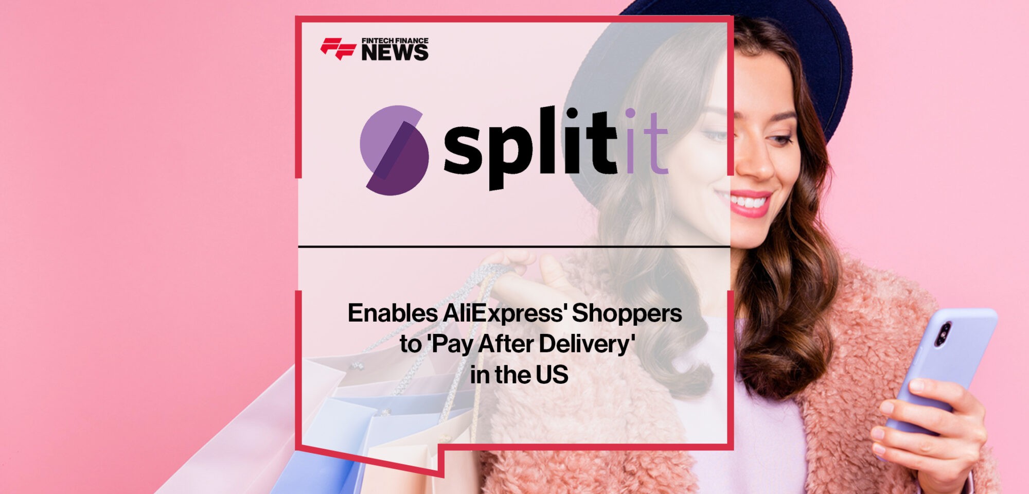Splitit Enables AliExpress' Shoppers to 'Pay After Delivery' in the US | Fintech Finance News