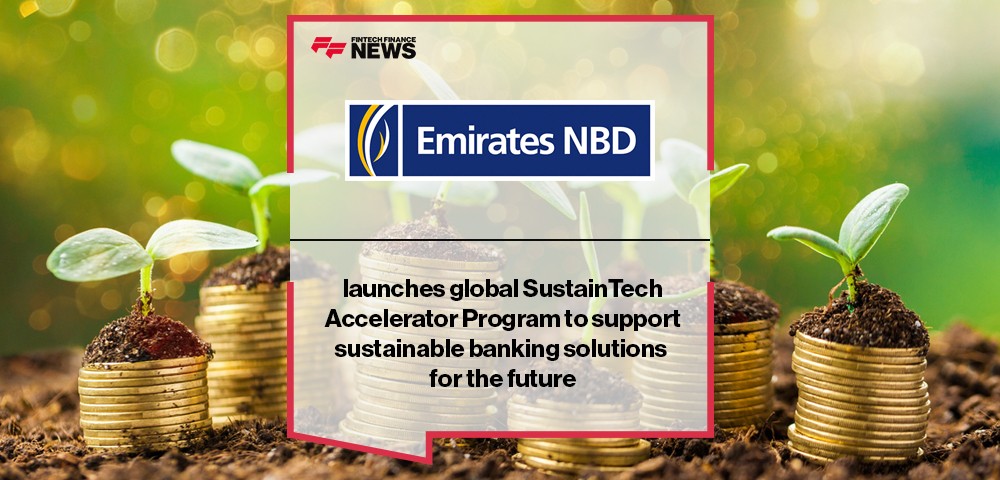 Emirates NBD launches global SustainTech Accelerator Program to support sustainable banking solutions for the future