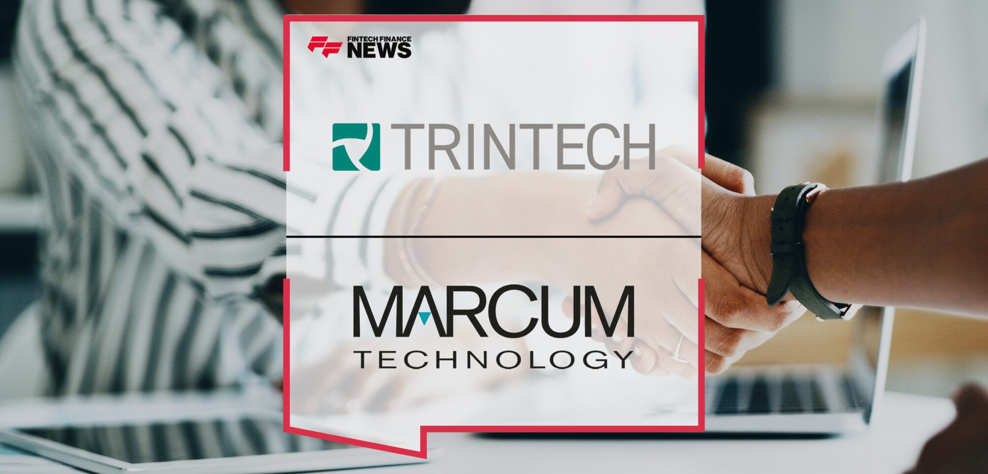 Trintech and Marcum Technology Announce Strategic Partnership to Enable Organizations to Streamline and Automate Finance and Accounting Processes | Fintech Finance News
