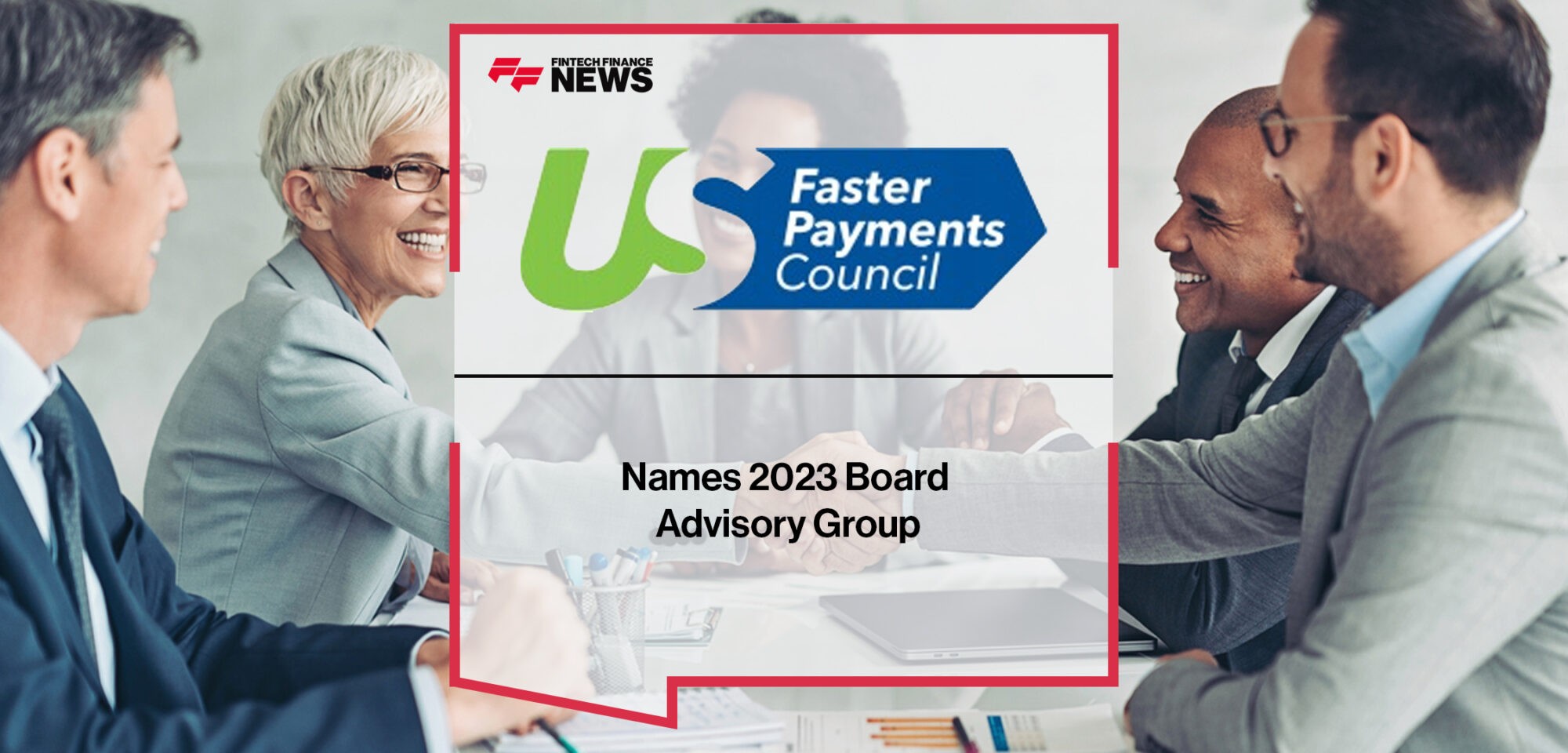 U.S. Faster Payments Council Names 2023 Board Advisory Group | Fintech Finance News
