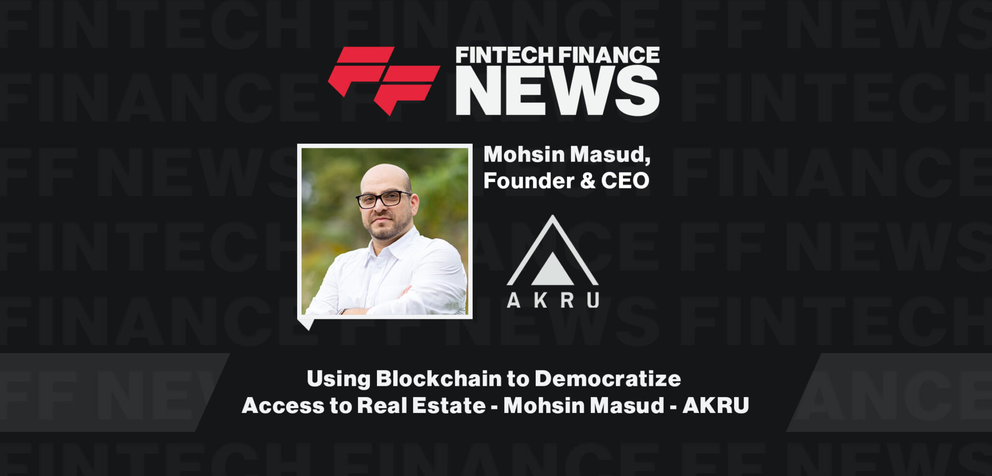 Using-Blockchain-to-Democratize-Access-to-Real-Estate-Mohsin-Masud-Akru