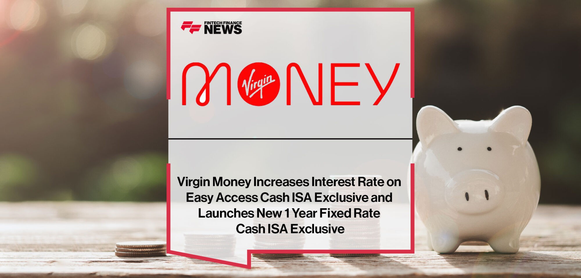 Virgin-Money-Increases-Interest-Rate-on-Easy-Access-Cash-ISA