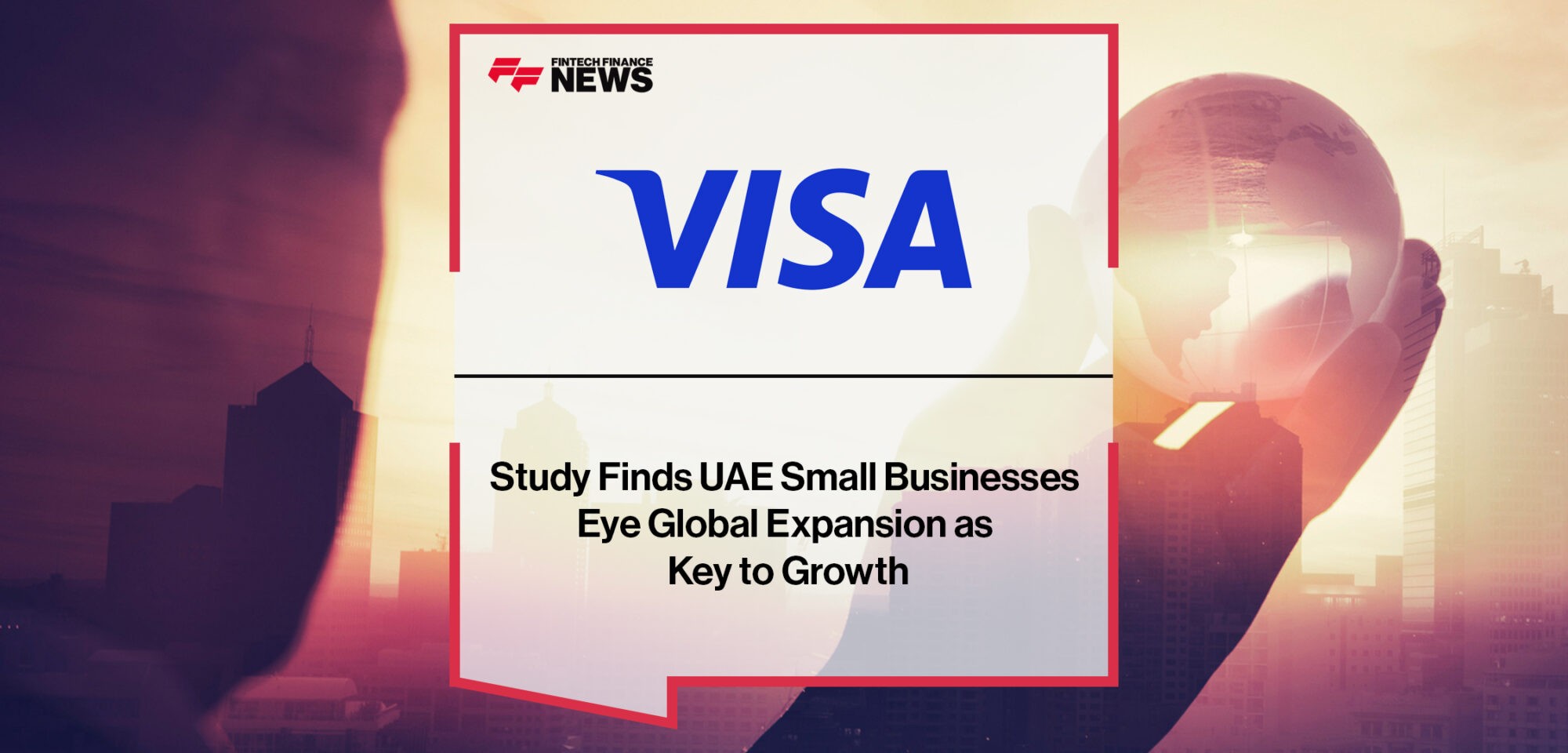 Visa study finds UAE small businesses eye global expansion as key to growth | Fintech Finance News