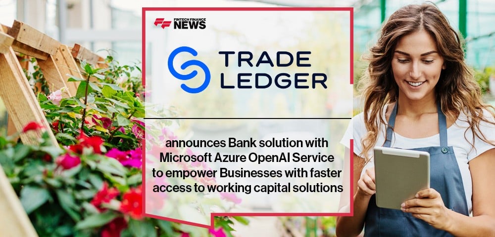 Trade Ledger announces Bank solution with Microsoft Azure OpenAI Service to empower Businesses with faster access to working capital solutions
