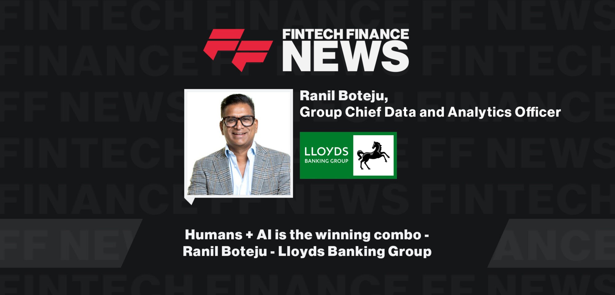 Humans + AI is the winning combo - Ranil Boteju - Lloyds Banking Group