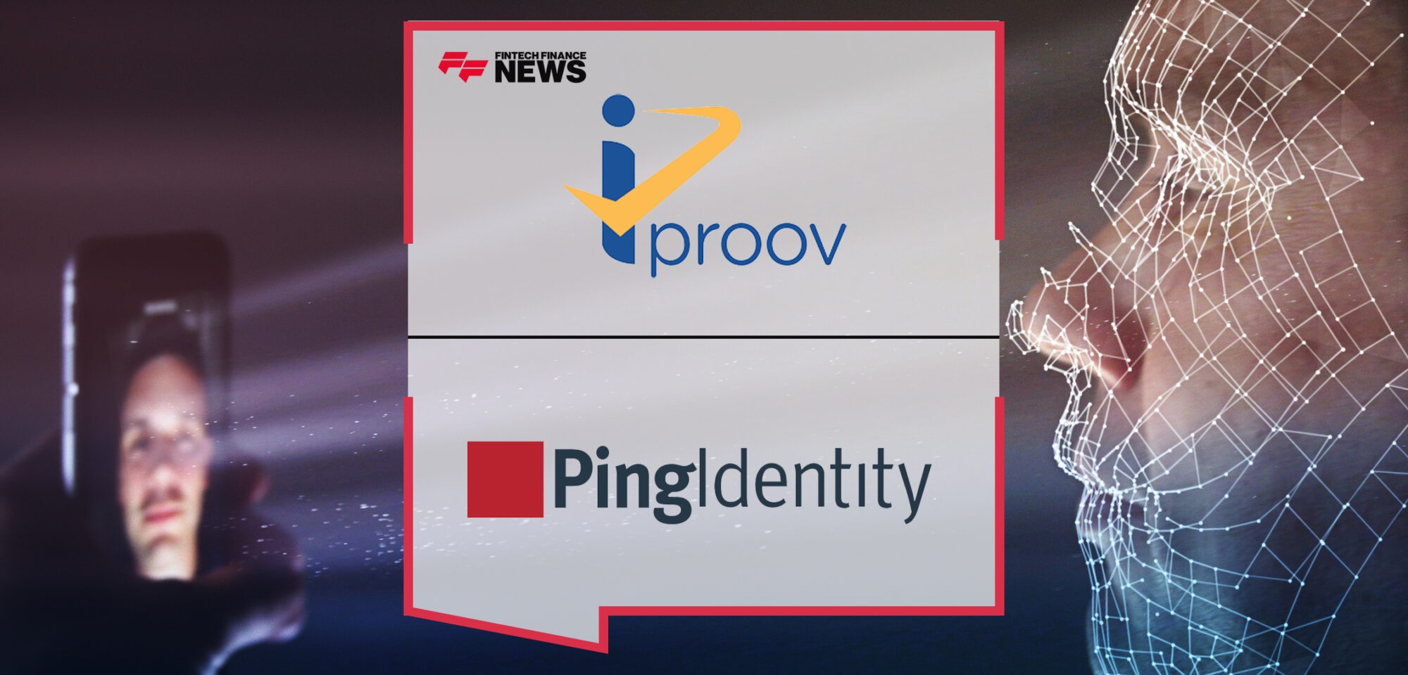 iProov Integrates with Ping Identity’s PingOne DaVinci to Enable Identity Verification for IAM_CIAM using Proven Science-based Facial Biometrics | Fintech Finance News