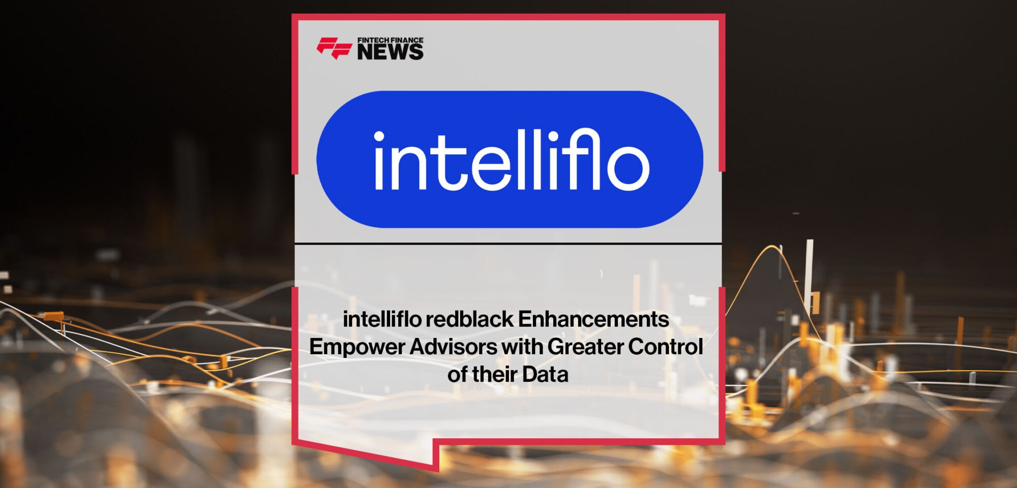 intelliflo-redblack-Enhancements-Empower-Financial-Advisors