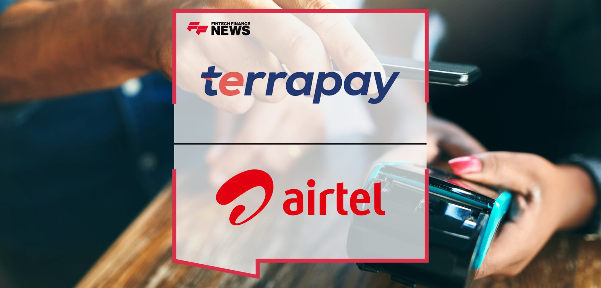 Airtel Money partners with TerraPay to offer mobile money services for Tanzanian customers traveling within the UAE | Fintech Finance News