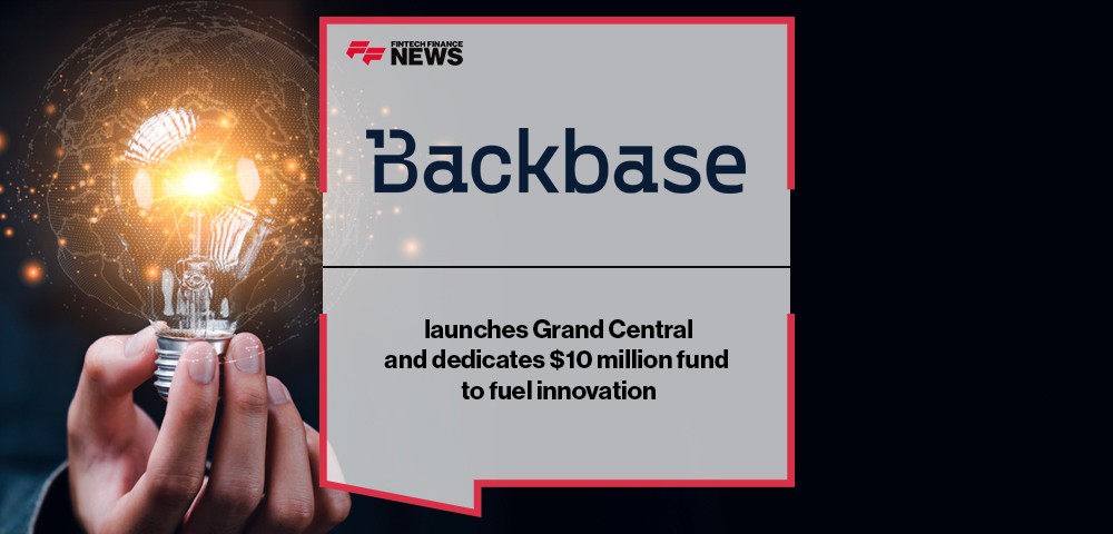 Backbase launches Grand Central and dedicates $10 million fund to fuel innovation