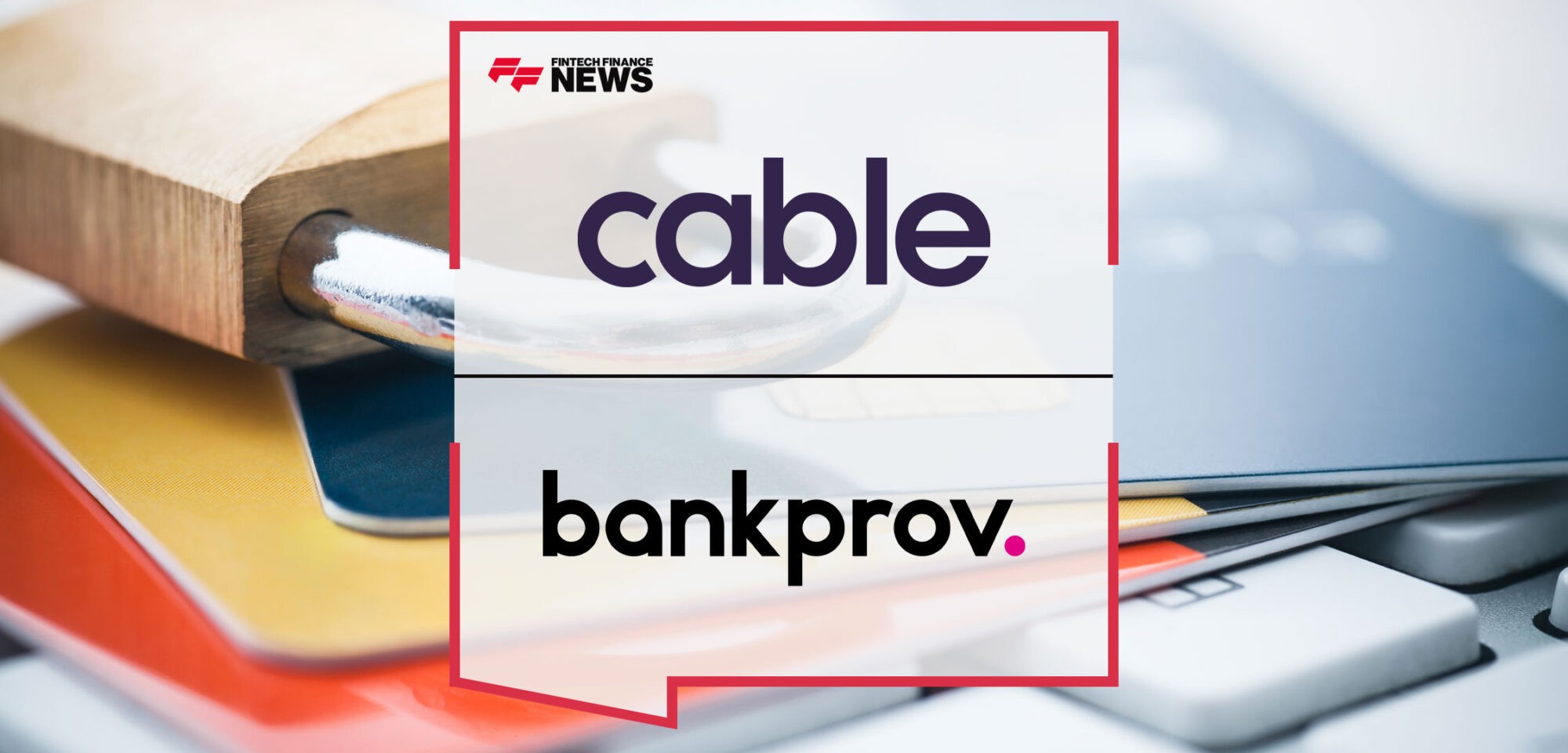 BankProv-Partners-with-Cable-on-Financial-Crime-Effectiveness|BankProv-Partners-with-Cable-on-Financial-Crime-Effectiveness
