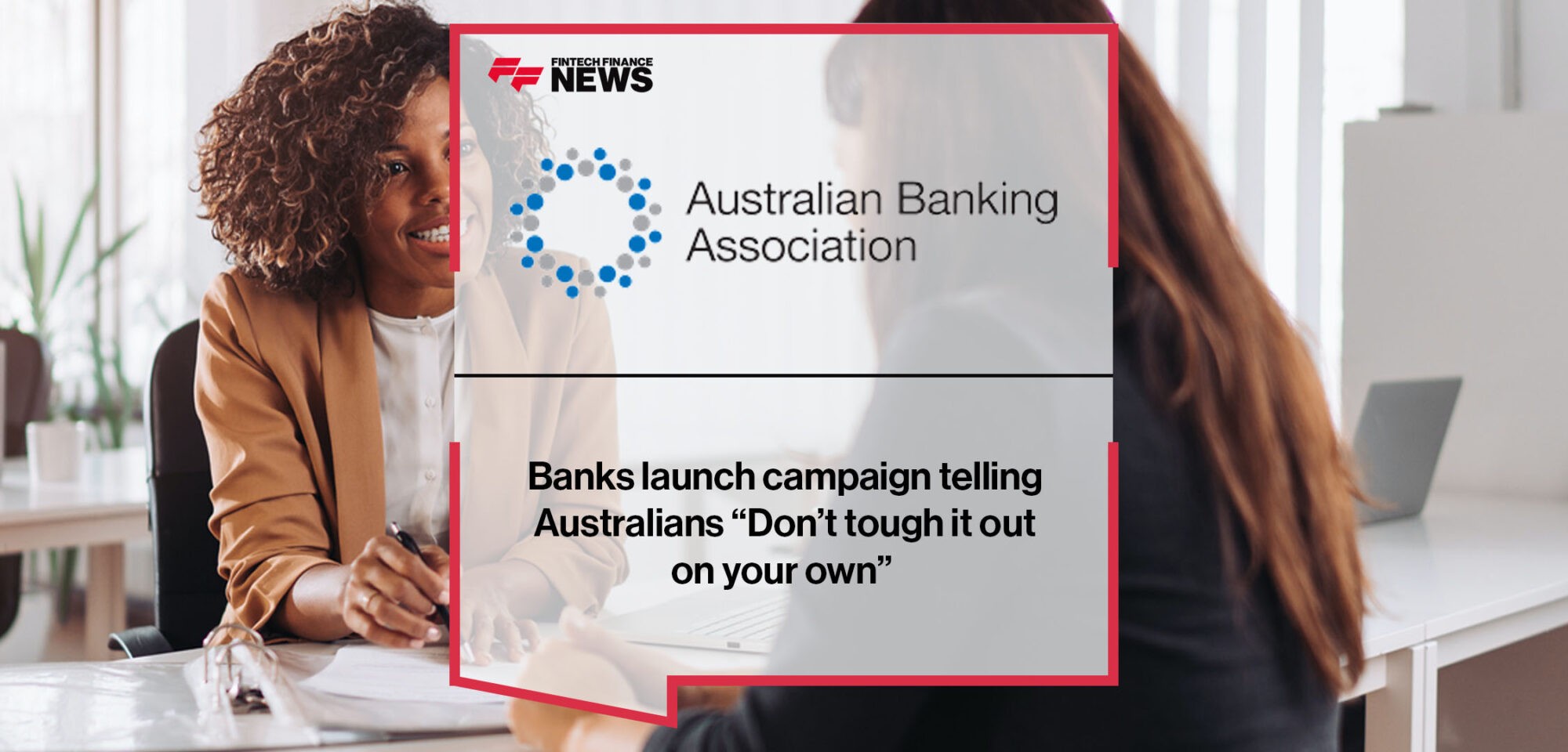 Banks launch campaign telling Australians “Don’t tough it out on your own” | Fintech Finance News