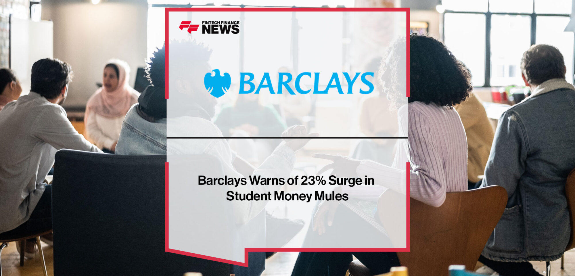 Barclays-Warns-of-23%-Surge-in-Student-Money-Mules