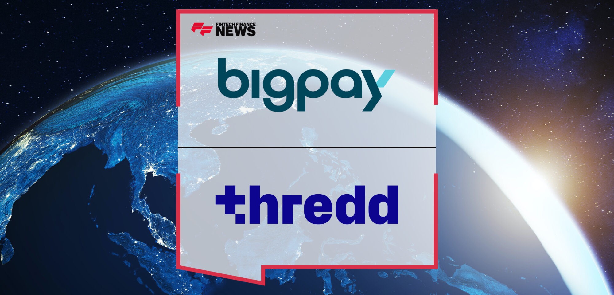 BigPay selects Thredd to power its payments processing across South-East Asia | Fintech Finance News