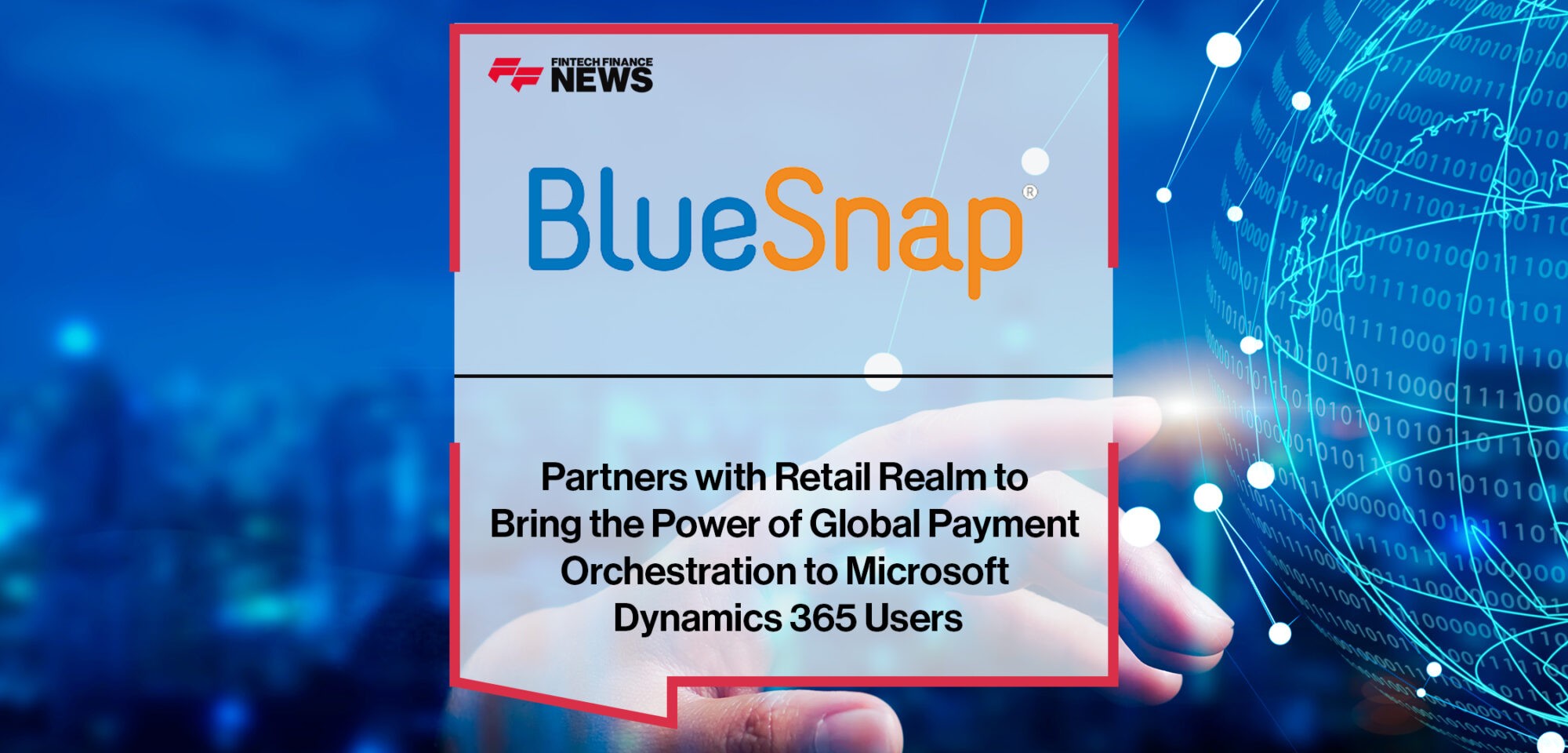 BlueSnap Partners with Retail Realm to Bring the Power of Global Payment Orchestration to Microsoft Dynamics 365 Users | Fintech Finance News
