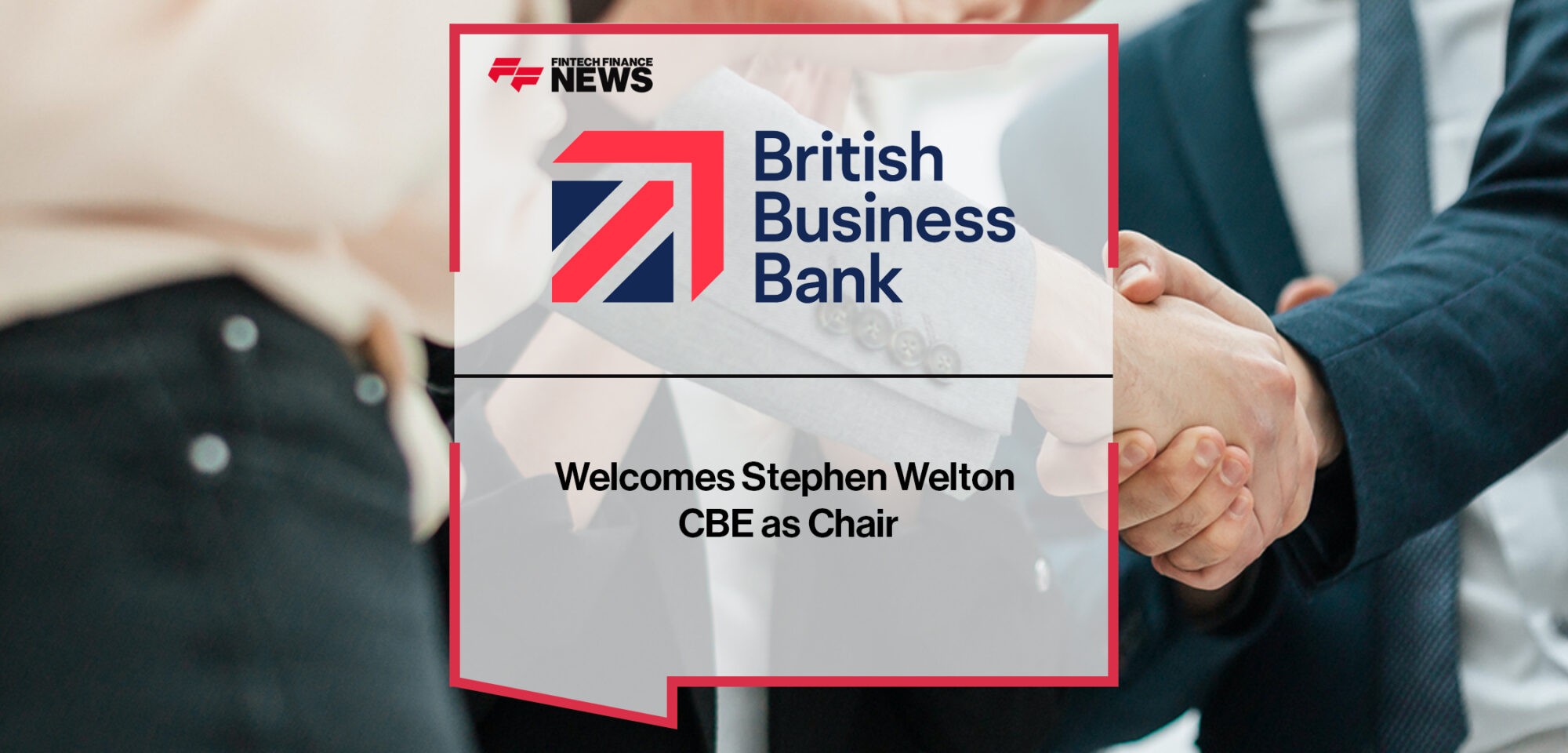 British Business Bank welcomes Stephen Welton CBE as Chair | Fintech Finance News