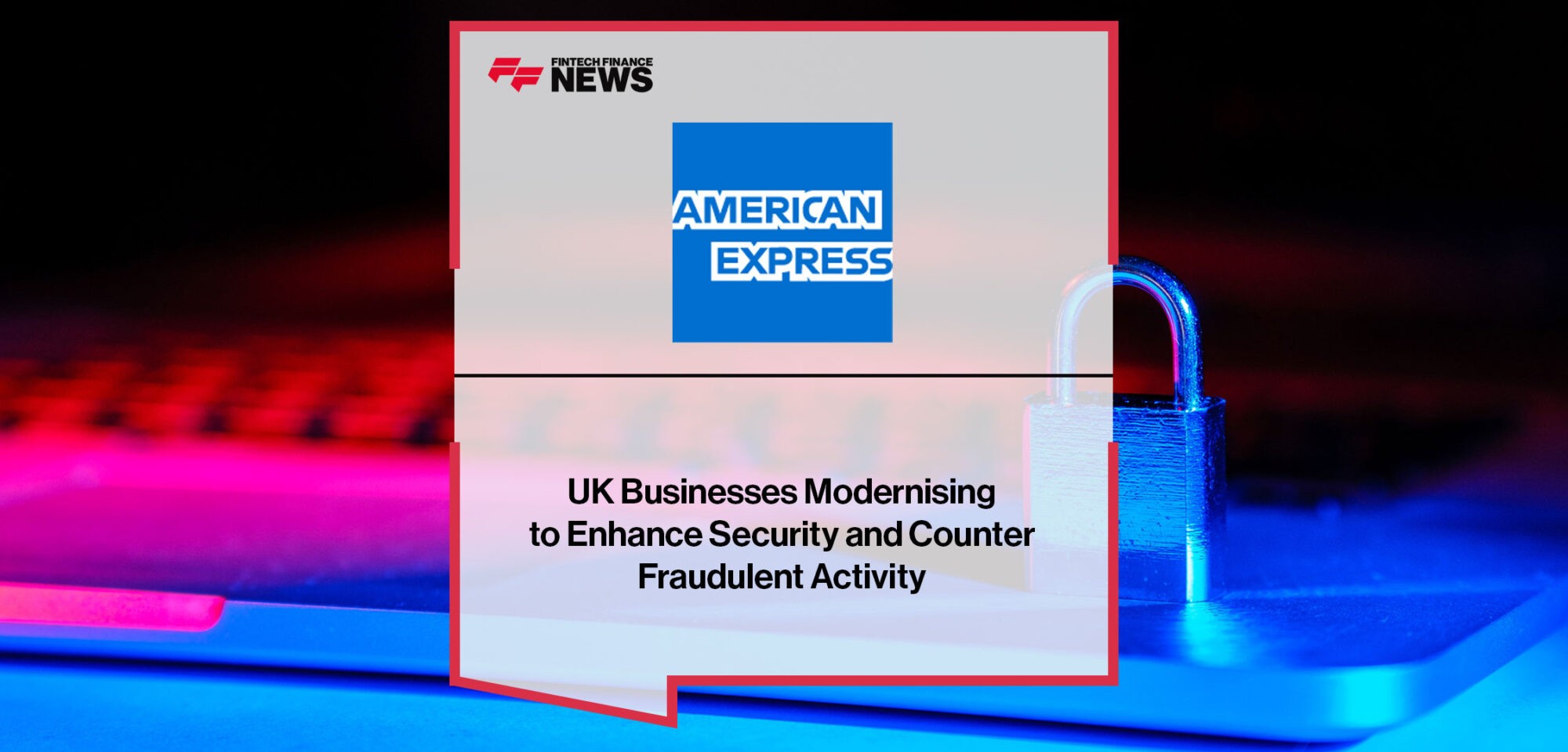 Businesses-Modernising-to-Enhance-Security-and-Prevent-Fraud|Businesses-Modernising-to-Enhance-Security-and-Prevent-Fraud