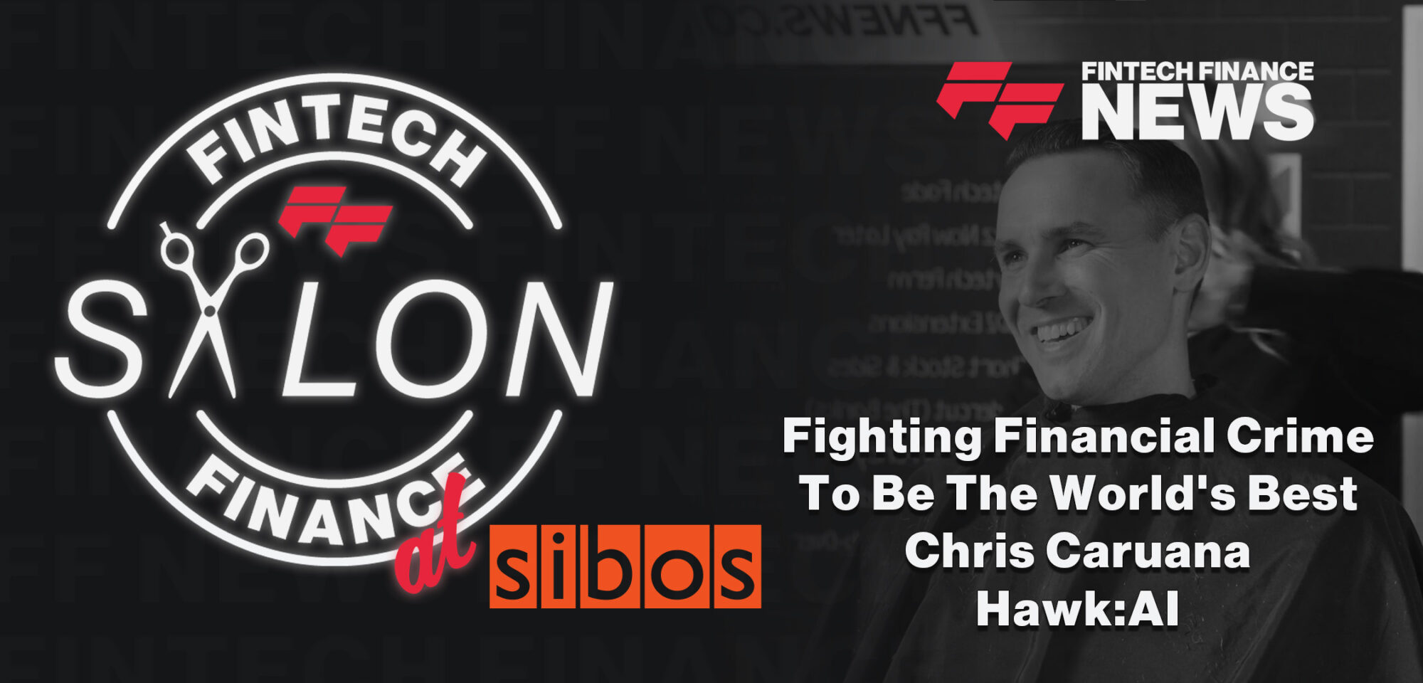How Hawk:AI is fighting financial crime in an effort to be the world's best. Chris Caruana | FF Salon at Sibos 2023