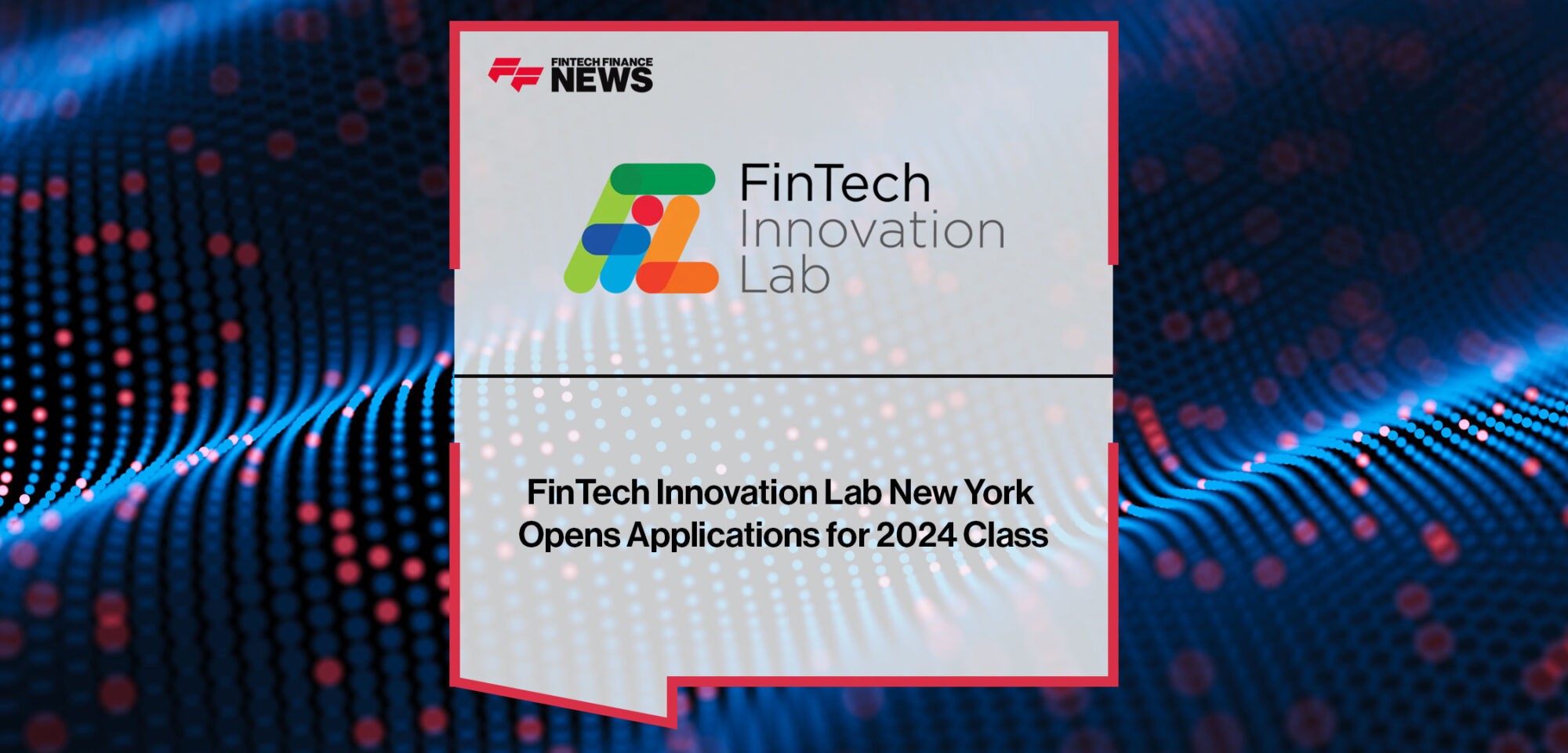 FinTech-Innovation-Lab-New-York-Opens-Applications-for-2024-Class
