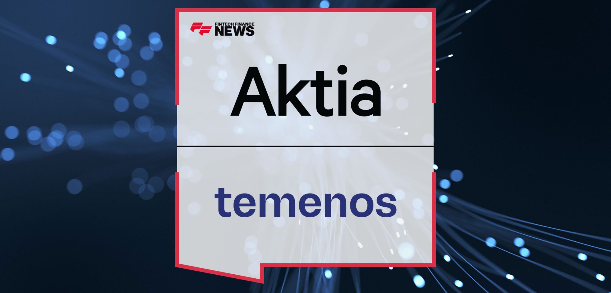 Finland’s-Aktia-Selects-Temenos-to-Modernize-Payments