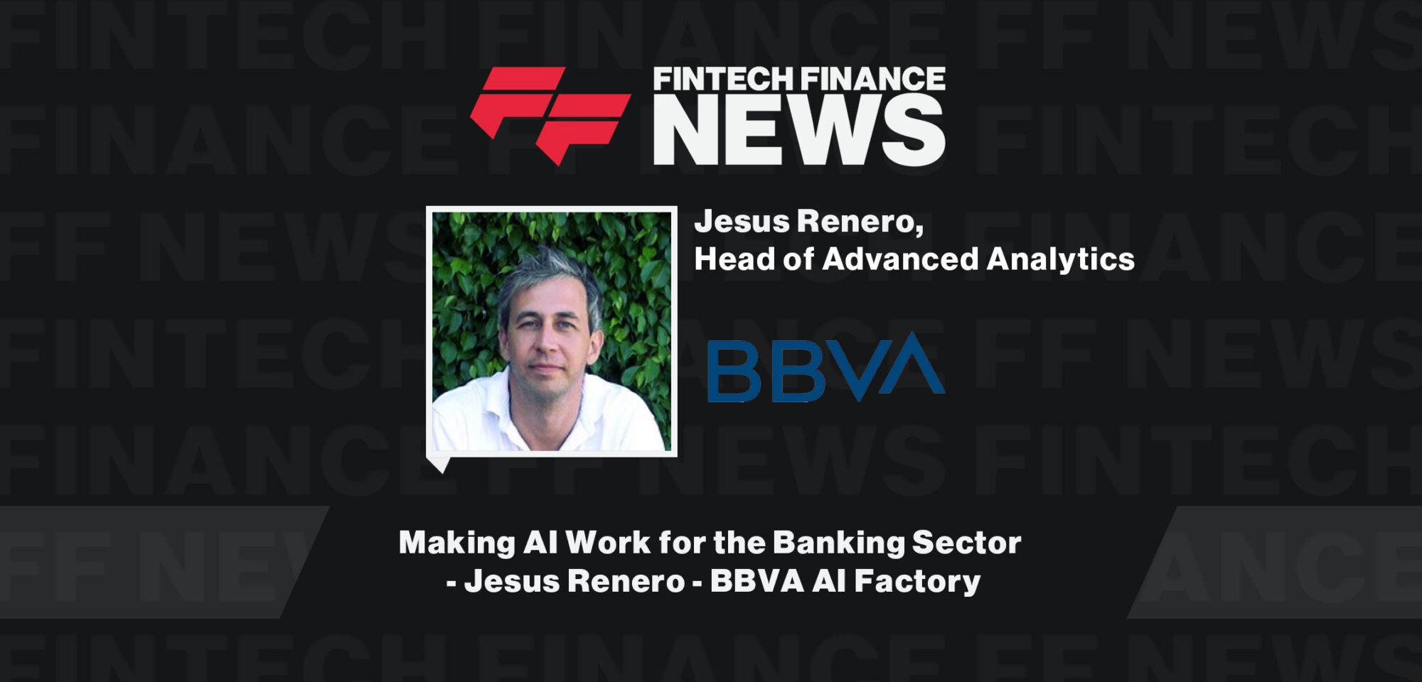 Making-AI-Work-for-the-Banking-Sector-Jesus-Renero-BBVA-AI-Factory