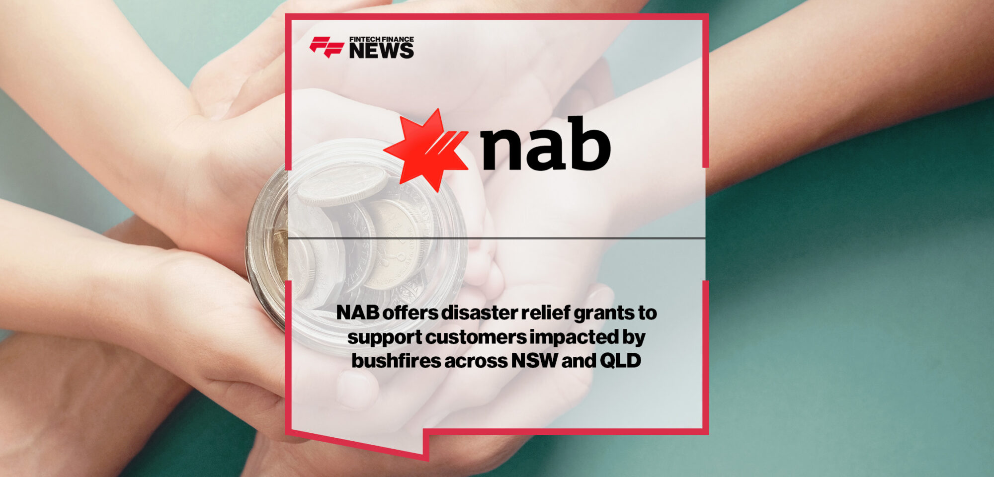 NAB offers disaster relief grants to support customers impacted by bushfires across NSW and QLD