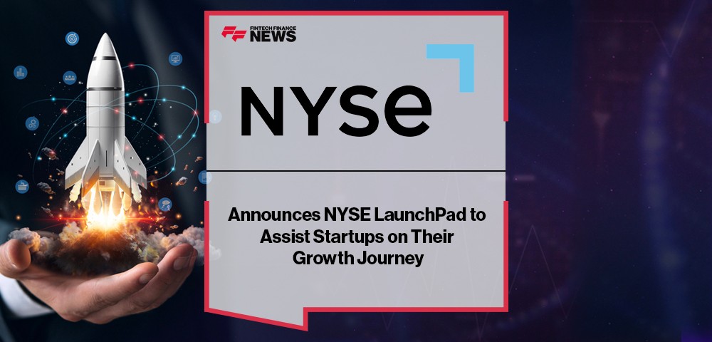 The New York Stock Exchange Announces NYSE LaunchPad to Assist Startups on Their Growth Journey