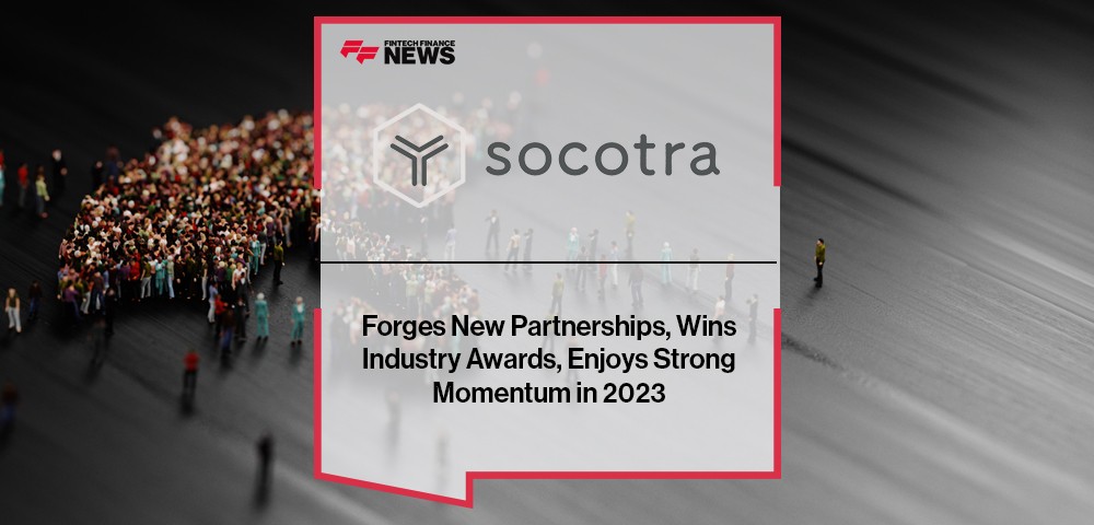 Socotra Forges New Partnerships, Wins Industry Awards, Enjoys Strong Momentum in 2023