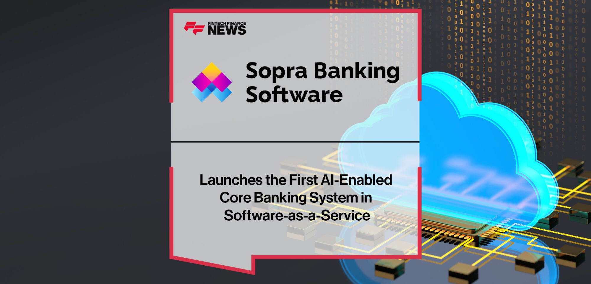 Sopra Banking Software Launches the First AI-Enabled Core Banking System in Software-as-a-Service | Fintech Finance News