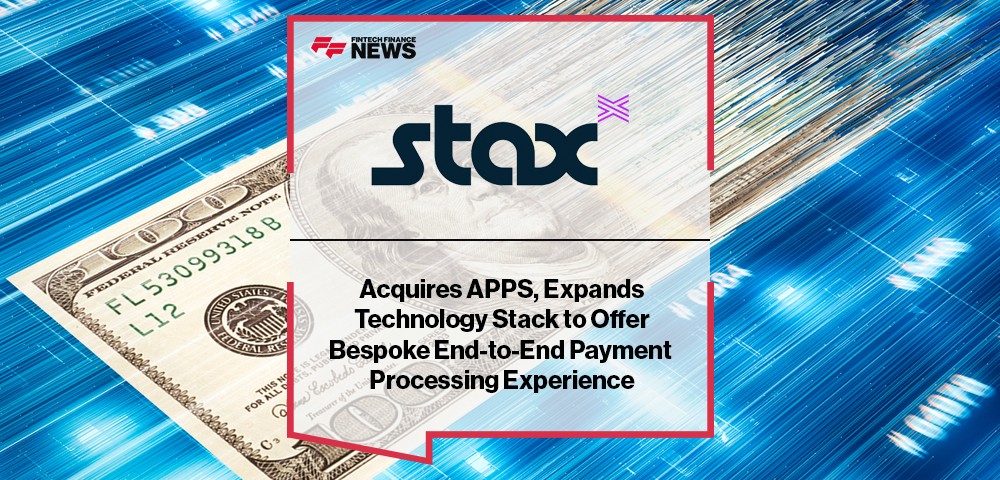 Stax Payments Acquires APPS, Expands Technology Stack to Offer Bespoke End-to-End Payment Processing Experience