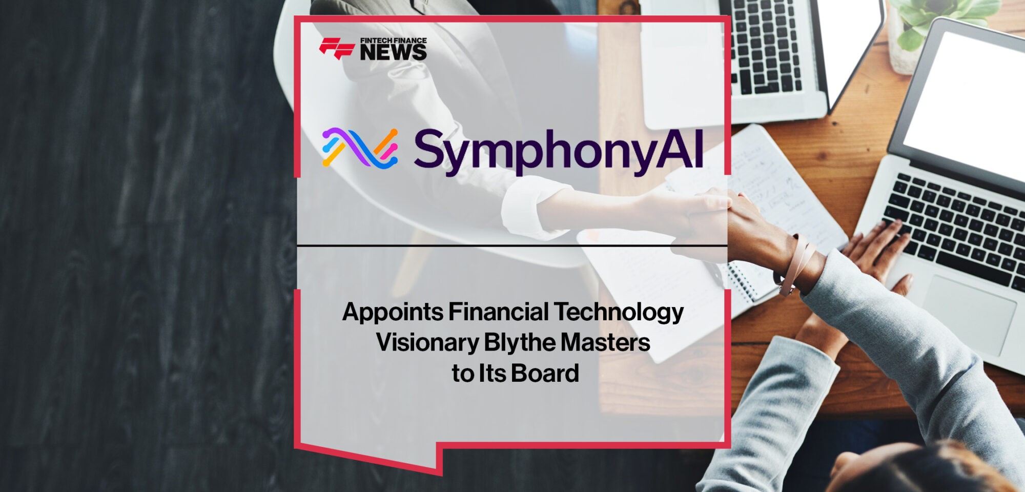 SymphonyAI Appoints Financial Technology Visionary Blythe Masters to Its Board | Fintech Finance News