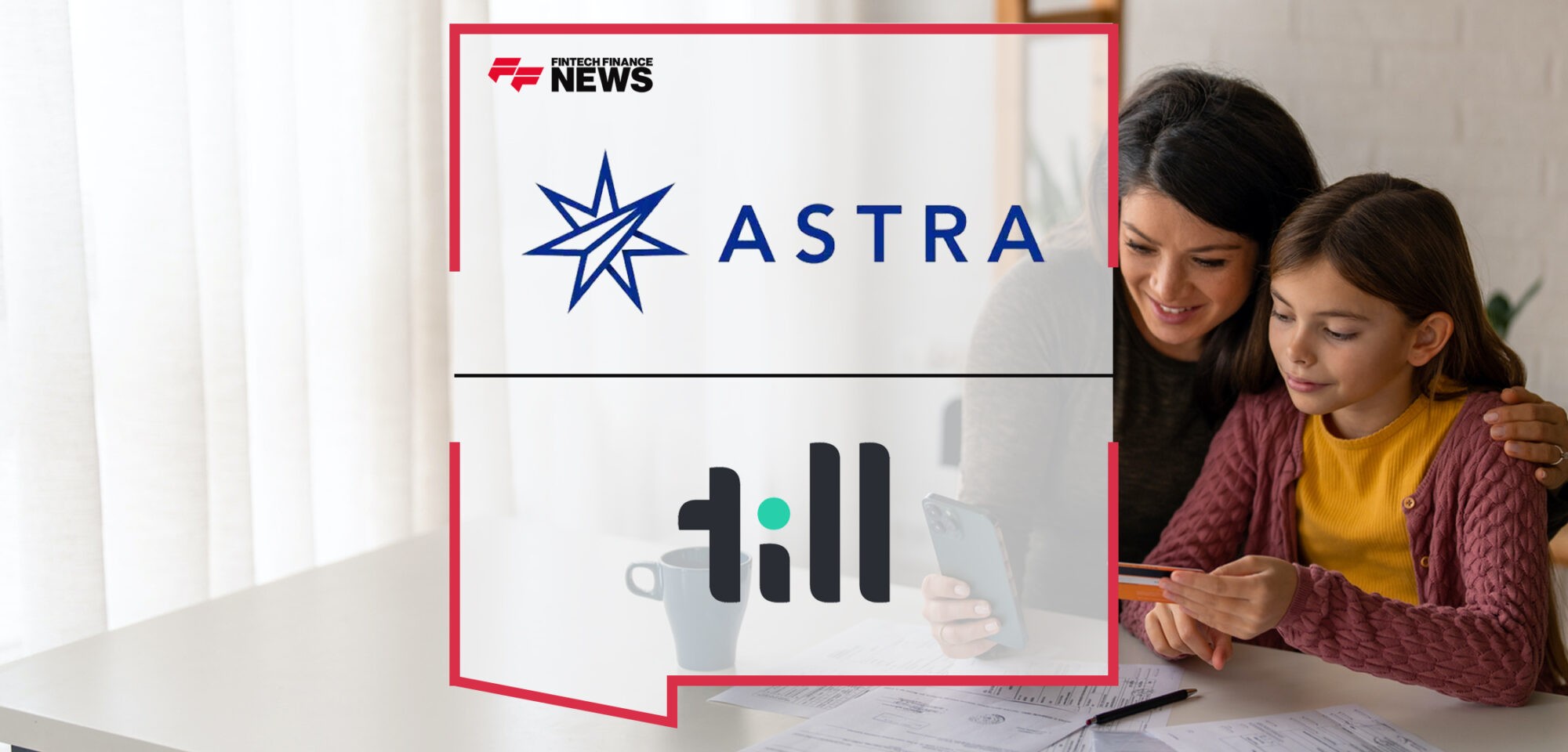 Till Financial Partners with Astra for Instant Transfers and Account Funding for Their Banking for Kids & Teens Products | Fintech Finance News