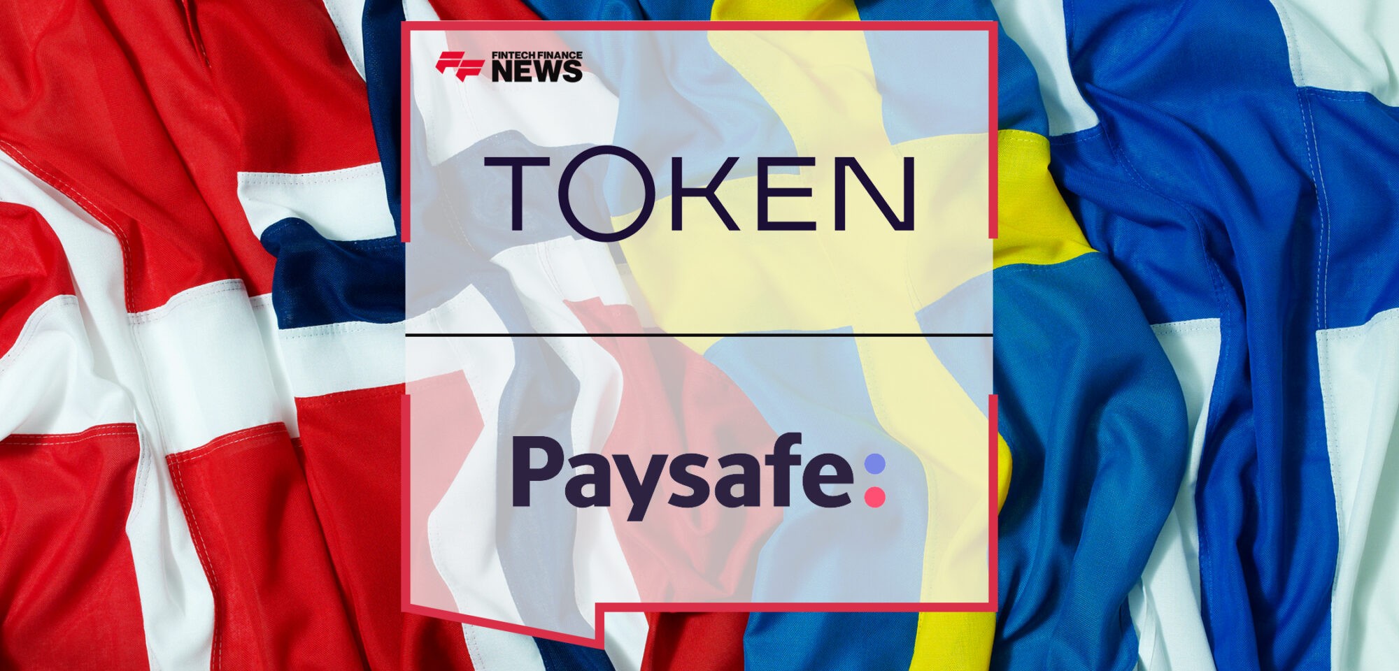 Token.io announces Scandinavian expansion with Paysafe | Fintech Finance News