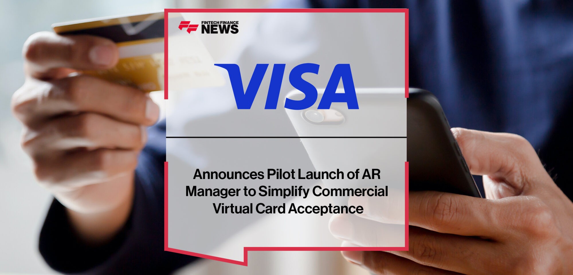 Visa Announces Pilot Launch of Visa AR Manager to Simplify Commercial Virtual Card Acceptance | Fintech Finance News