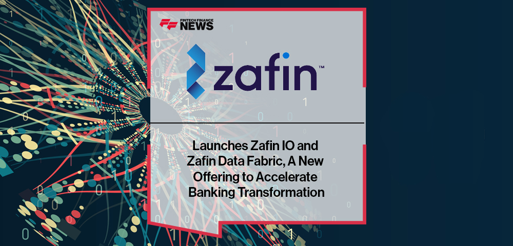 Zafin™ Launches Zafin IO and Zafin Data Fabric, A New Offering to Accelerate Banking Transformation