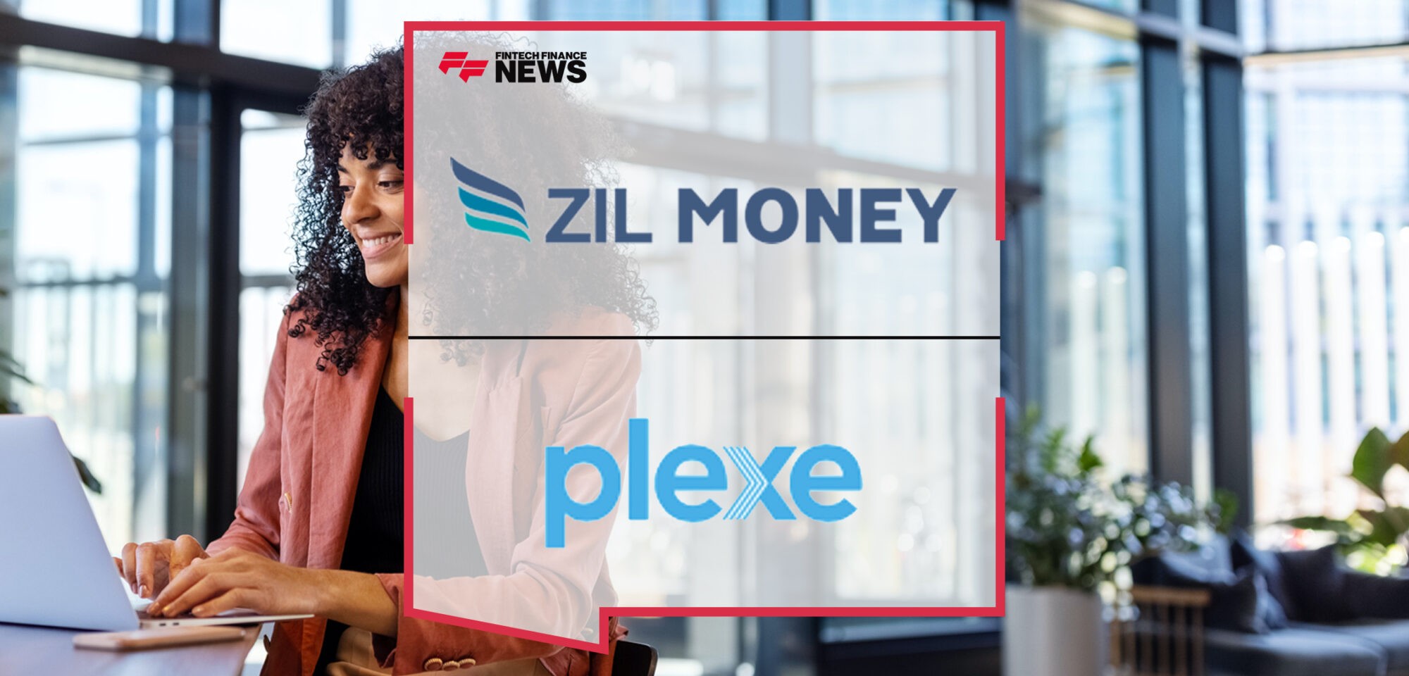 Zil Money and Plexe Join Forces to Streamline Access to Working Capital for Businesses | Fintech Finance News