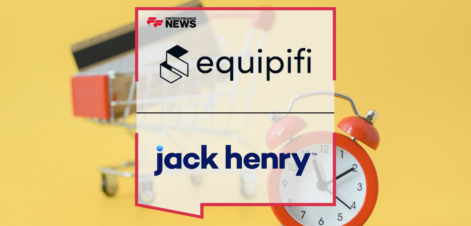equipifi collaborates with Jack Henry to unlock Buy Now, Pay Later from banks and credit unions | Fintech Finance News
