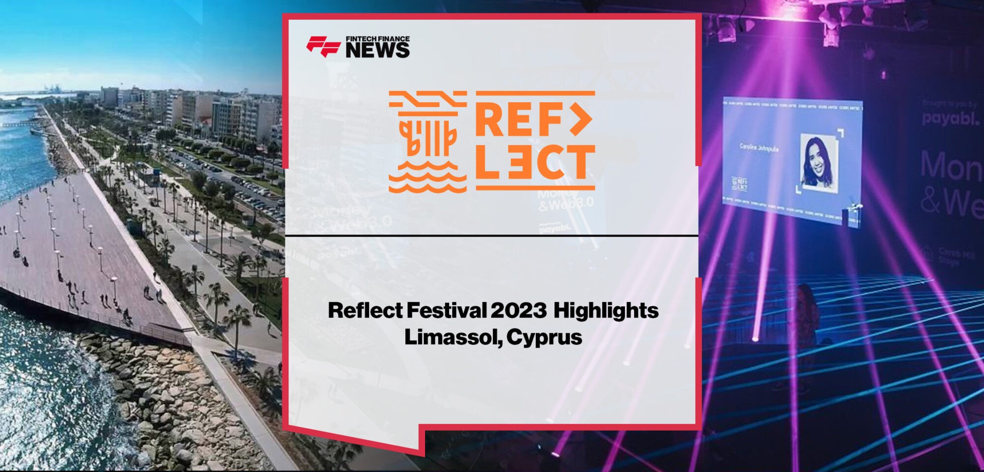 Tech talks and entrepreneurial events in the Cyprus sun | FF News at Reflect Festival 2023