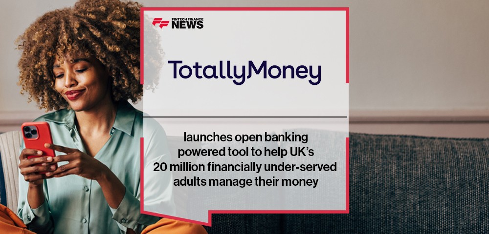 TotallyMoney launches open banking powered tool to help UK’s 20 million financially under-served adults manage their money