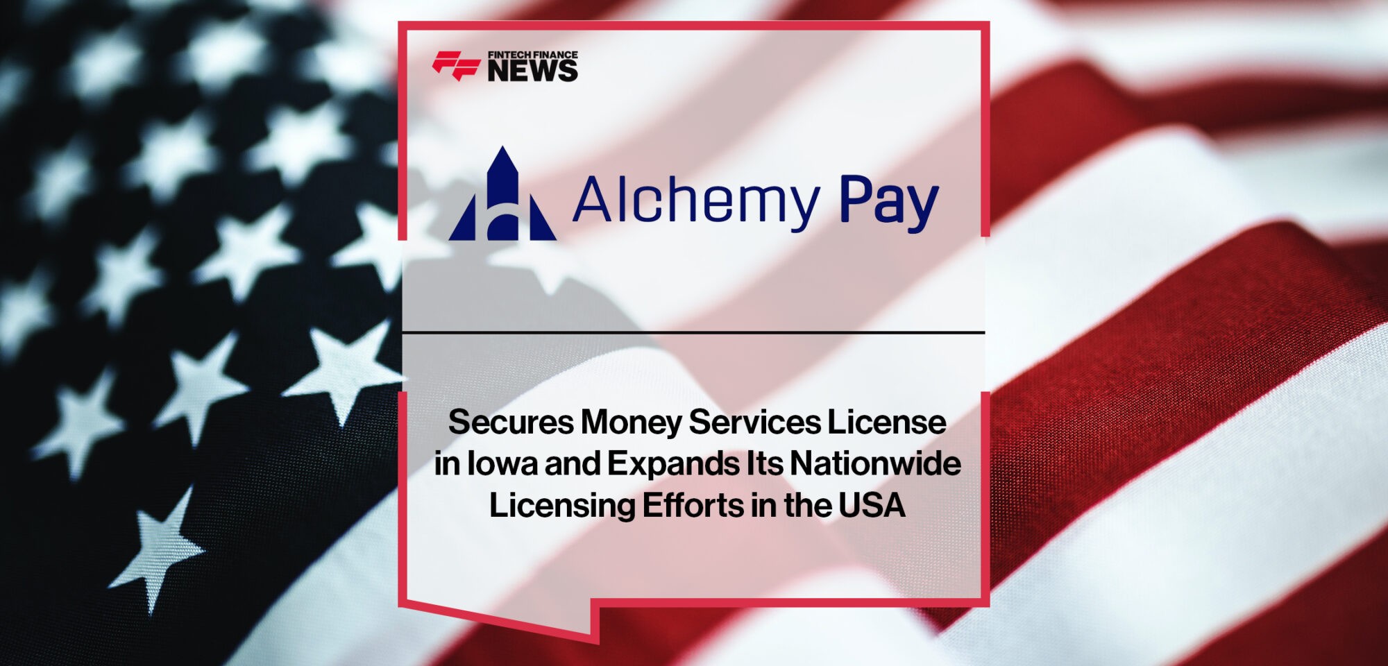 Alchemy Pay Secures Money Services License in Iowa and Expands Its Nationwide Licensing Efforts in the USA | Fintech Finance News