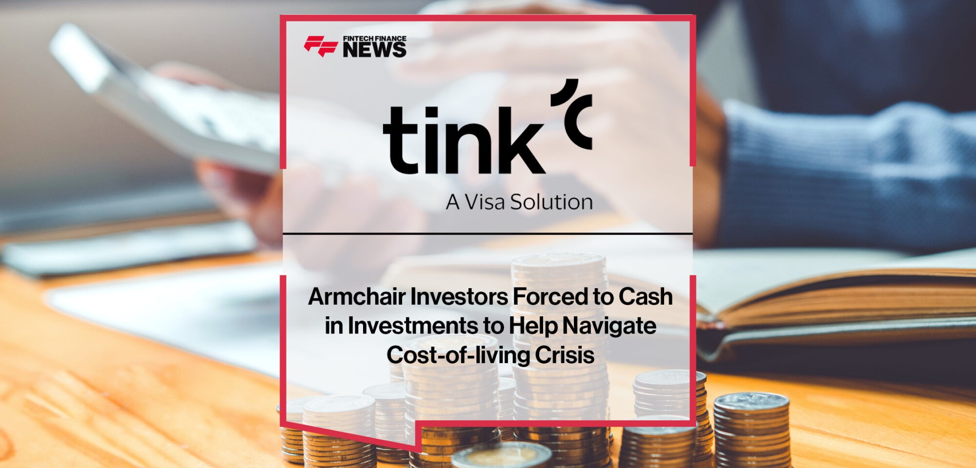 Tink Uncovers Armchair Investors Forced to Cash in Investments to Help Navigate Cost-of-living Crisis | Fintech Finance News