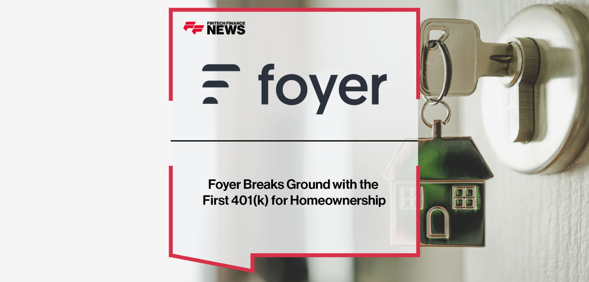 Foyer-Breaks-Ground-with-the-First-401(k)-for-Homeownership